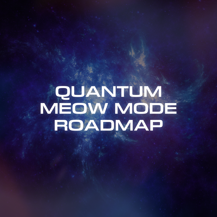 QUANTUM MEOW MODE Roadmap Update